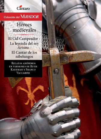 Héroes medievales. El cid campeador / La leyenda del rey Arturo / El Cantar de los nibelungos